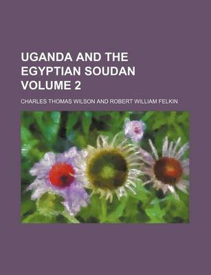 Book cover for Uganda and the Egyptian Soudan Volume 2