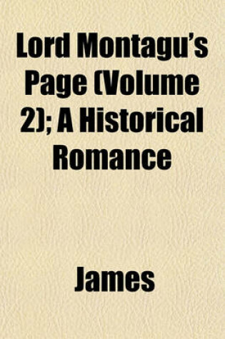Cover of Lord Montagu's Page (Volume 2); A Historical Romance