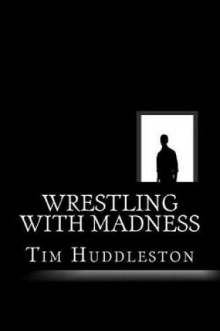 Cover of Wrestling With Madness