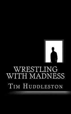 Book cover for Wrestling With Madness