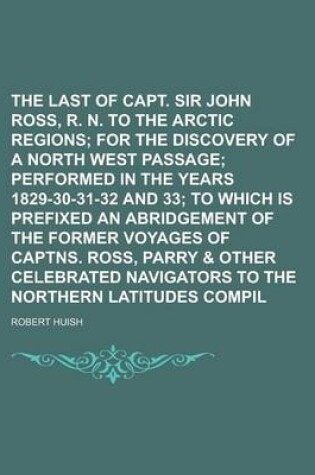 Cover of The Last Voyage of Capt. Sir John Ross, R. N. to the Arctic Regions