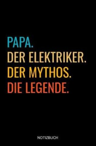 Cover of Papa Der Elektriker Der Mythos Die Legende Notizbuch