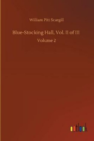 Cover of Blue-Stocking Hall, Vol. II of III