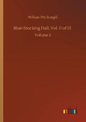 Book cover for Blue-Stocking Hall, Vol. II of III