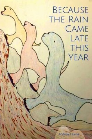 Cover of Because the Rain Came Late This Year