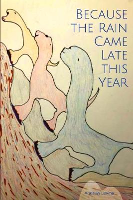 Book cover for Because the Rain Came Late This Year