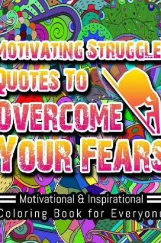 Cover of Motivating Struggle Quotes to Overcome Your Fears
