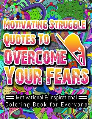 Book cover for Motivating Struggle Quotes to Overcome Your Fears