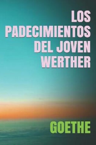 Cover of Los Padecimientos del Joven Werther