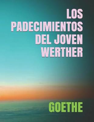 Book cover for Los Padecimientos del Joven Werther