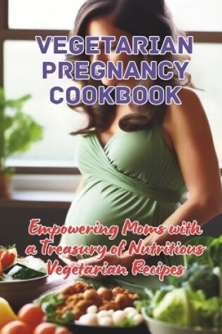 Cover of Vegetarian Pregnancy Cookbook