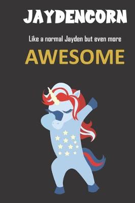Book cover for Jaydencorn. Like a normal Jayden but even more awesome.