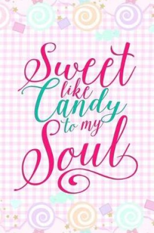 Cover of Sweet Like Candy To My Soul