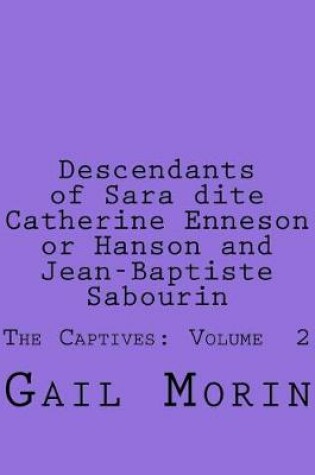 Cover of Descendants of Sara Dite Catherine Enneson or Hanson and Jean-Baptiste Sabourin