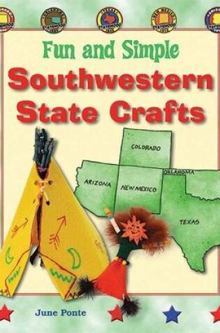 Cover of Fun and Simple Southwestern State Crafts: Colorado, Oklahoma, Texas, New Mexico, and Arizona