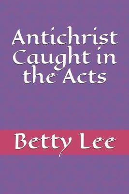 Book cover for Antichrist Caught in the Acts