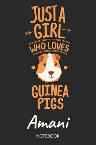 Cover of Just A Girl Who Loves Guinea Pigs - Amani - Notebook