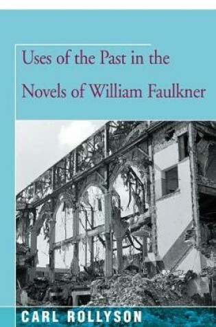 Cover of Uses of the Past in the Novels of William Faulkner