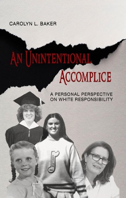 Book cover for An Unintentional Accomplice - A Personal Perspective on White Responsibility