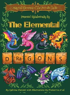 Book cover for Magical Elements of the Periodic Table Presented Alphabetically By The Elemental Dragons