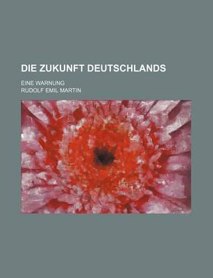 Book cover for Die Zukunft Deutschlands; Eine Warnung