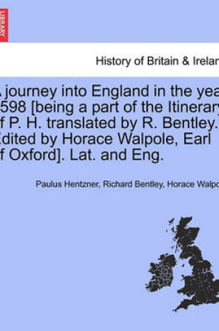 Cover of A Journey Into England in the Year 1598 [Being a Part of the Itinerary of P. H. Translated by R. Bentley. Edited by Horace Walpole, Earl of Oxford]. Lat. and Eng.