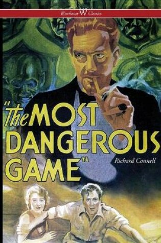 Cover of The Most Dangerous Game (Wisehouse Classics Edition)