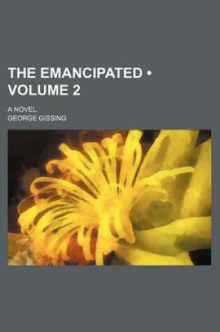 Cover of The Emancipated (Volume 2); A Novel