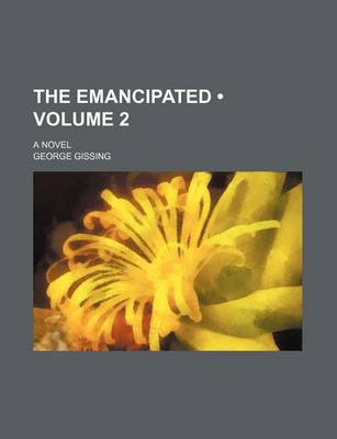 Book cover for The Emancipated (Volume 2); A Novel