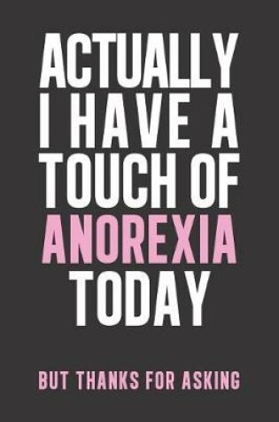 Cover of Actually I have a touch of Anorexia