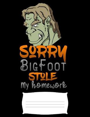 Book cover for sorry Bigfoot stole my homework