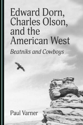 Cover of Edward Dorn, Charles Olson, and the American West