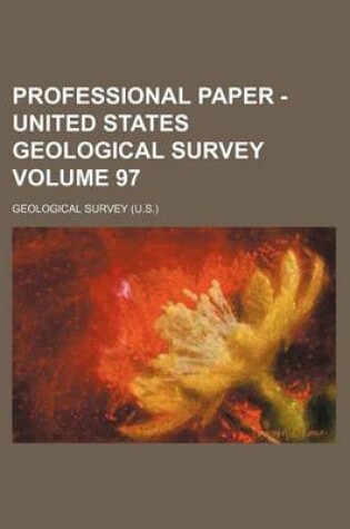 Cover of Professional Paper - United States Geological Survey Volume 97