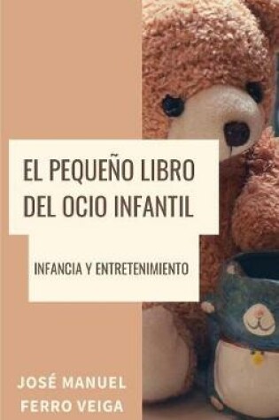 Cover of El pequeno libro del ocio y educacion infantil