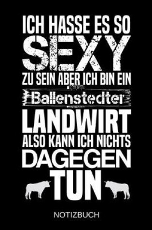 Cover of Ich hasse es so sexy zu sein aber ich bin ein Ballenstedter Saulgauer Landwirt also kann ich nichts dagegen tun