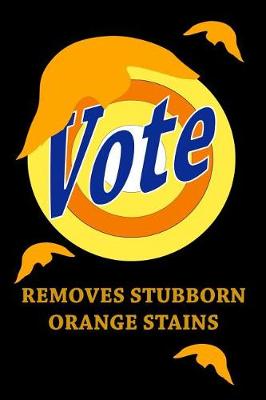 Book cover for Vote Removes Stubborn Orange Stains