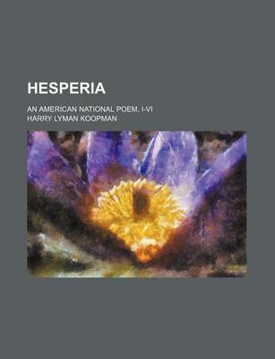 Book cover for Hesperia; An American National Poem, I-VI