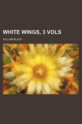 Cover of White Wings, 3 Vols