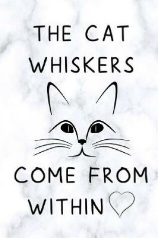 Cover of The Cat Whiskers Come from Within