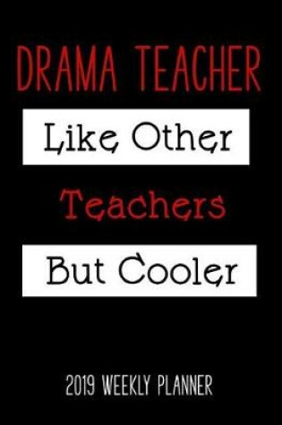 Cover of Drama Teacher 2019 Weekly Planner