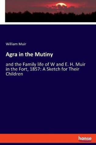 Cover of Agra in the Mutiny