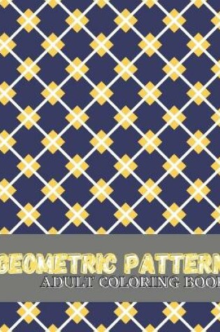 Cover of Geometric Pattern Adult Coloring Book