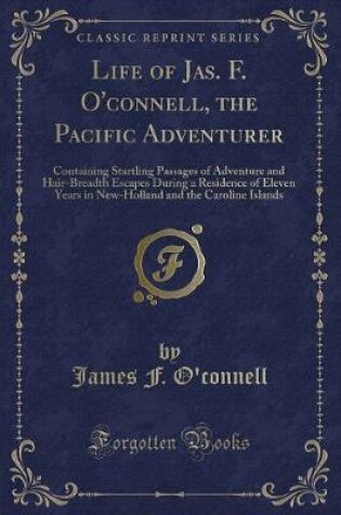 Cover of Life of Jas. F. O'Connell, the Pacific Adventurer