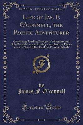 Book cover for Life of Jas. F. O'Connell, the Pacific Adventurer