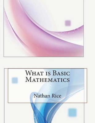 Book cover for What Is Basic Mathematics