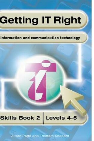 Cover of Getting IT Right - ICT Skills Students' Book 2 ( Levels 4-5)