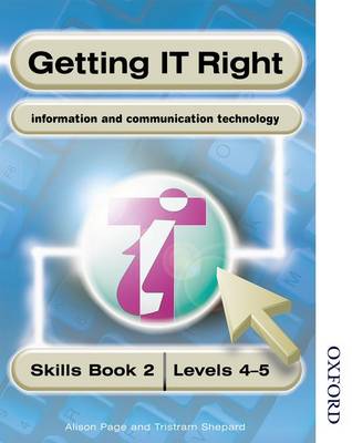 Book cover for Getting IT Right - ICT Skills Students' Book 2 ( Levels 4-5)