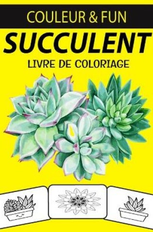 Cover of Succulent Livre de Coloriage