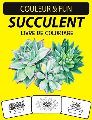 Book cover for Succulent Livre de Coloriage