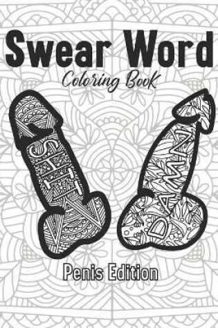 Cover of Swear Word Penis Edition Coloring Book